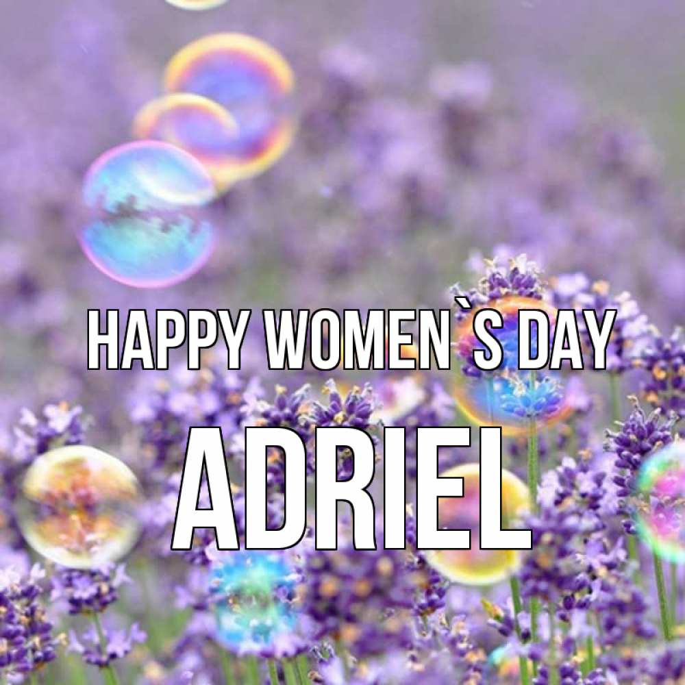 Greetings card с именем, Adriel happy women`s day цветы Greetings with text for free download 